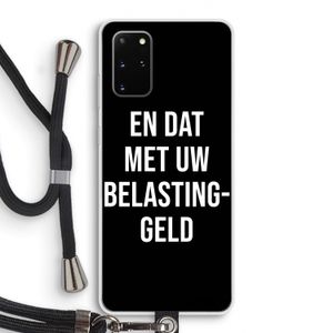Belastinggeld - Zwart: Samsung Galaxy S20 Plus Transparant Hoesje met koord