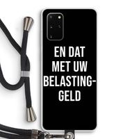 Belastinggeld - Zwart: Samsung Galaxy S20 Plus Transparant Hoesje met koord
