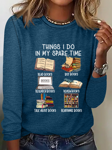 Women's Funny Book Lover Things I Do In My Spare Time Simple Crew Neck Text Letters Long Sleeve Shirt