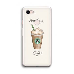 But first coffee: Google Pixel 3 Transparant Hoesje