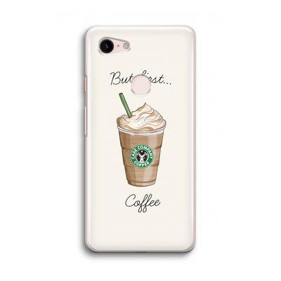 But first coffee: Google Pixel 3 Transparant Hoesje