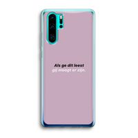 gij moogt er zijn: Huawei P30 Pro Transparant Hoesje