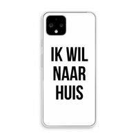 Ik wil naar huis: Pixel 4 Transparant Hoesje