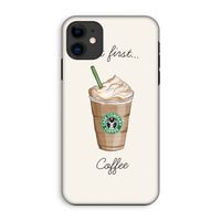 But first coffee: iPhone 11 Tough Case