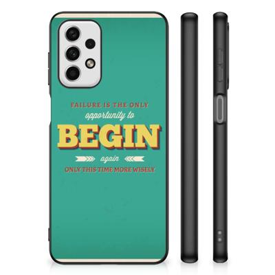 Samsung Galaxy A23 | Telefoon Hoesje | met tekst Quote Begin