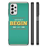 Samsung Galaxy A23 | Telefoon Hoesje | met tekst Quote Begin