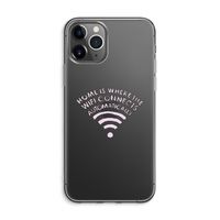 Home Is Where The Wifi Is: iPhone 11 Pro Max Transparant Hoesje