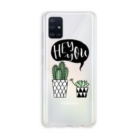 Hey you cactus: Galaxy A51 4G Transparant Hoesje