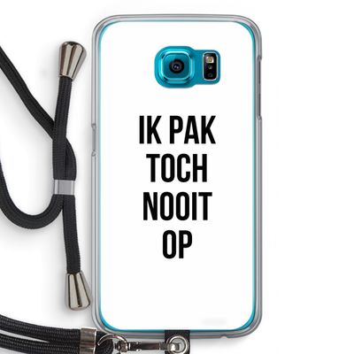 Ik pak nooit op: Samsung Galaxy S6 Transparant Hoesje met koord