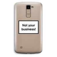 Not your business: LG K10 (2016) Transparant Hoesje