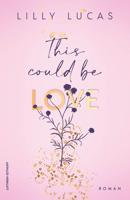 This Could Be Love - Lilly Lucas - ebook