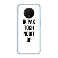 Ik pak nooit op: OnePlus 7T Transparant Hoesje