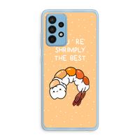 You're Shrimply The Best: Samsung Galaxy A52 Transparant Hoesje You're Shrimply The Best: Samsung Galaxy A52 Transparant Hoesje