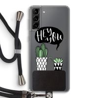 Hey you cactus: Samsung Galaxy S21 Plus Transparant Hoesje met koord