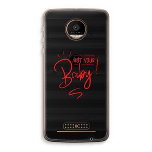Not Your Baby: Motorola Moto Z Force Transparant Hoesje