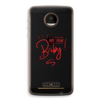 Not Your Baby: Motorola Moto Z Force Transparant Hoesje