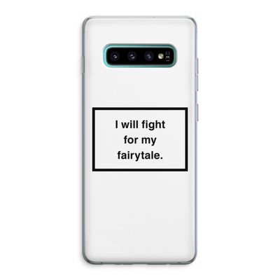 Fight for my fairytale: Samsung Galaxy S10 Plus Transparant Hoesje
