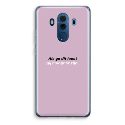 gij moogt er zijn: Huawei Mate 10 Pro Transparant Hoesje