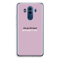 gij moogt er zijn: Huawei Mate 10 Pro Transparant Hoesje