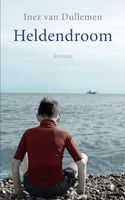 Heldendroom - Inez van Dullemen - ebook