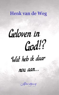 Geloven in God!? Wat heb ik daar nou aan (Paperback)