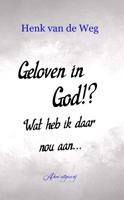 Geloven in God!? Wat heb ik daar nou aan (Paperback)