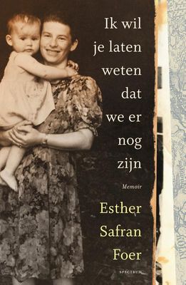 Ik wil je laten weten dat we er nog zijn - Esther Safran Foer - ebook