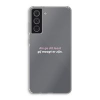 gij moogt er zijn: Samsung Galaxy S21 FE Transparant Hoesje