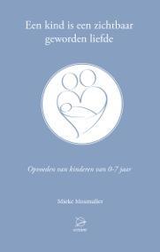 Een kind is een zichtbaar geworden liefde (Paperback)