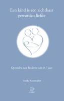 Een kind is een zichtbaar geworden liefde (Paperback)