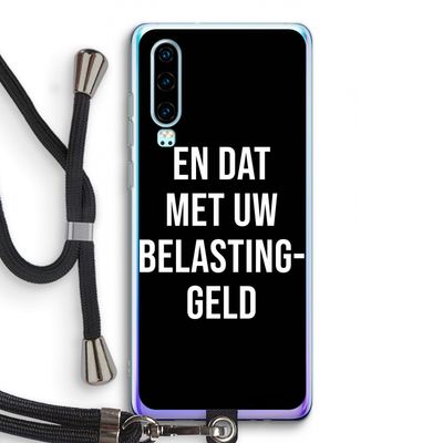 Belastinggeld - Zwart: Huawei P30 Transparant Hoesje met koord