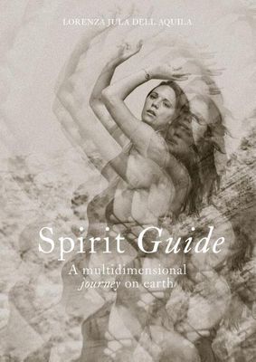 Spirit Guide - Zara Jula Dell'aquila - Hardcover (9789090364094) Spirit Guide - Zara Jula Dell'aquila - Hardcover (9789090364094)