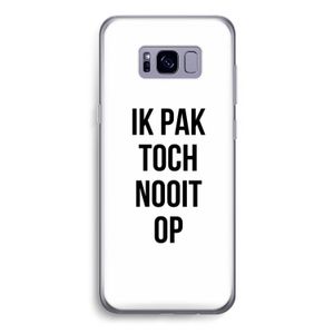 Ik pak nooit op: Samsung Galaxy S8 Transparant Hoesje