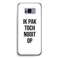 Ik pak nooit op: Samsung Galaxy S8 Transparant Hoesje