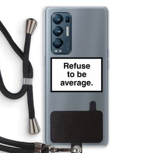 Refuse to be average: Oppo Find X3 Neo Transparant Hoesje met koord