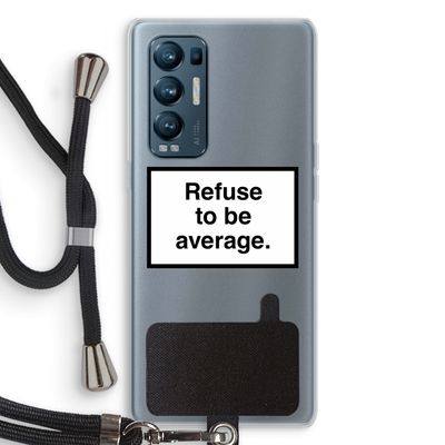 Refuse to be average: Oppo Find X3 Neo Transparant Hoesje met koord
