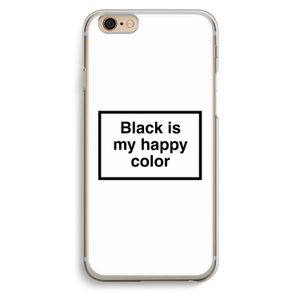 Black is my happy color: iPhone 6 / 6S Transparant Hoesje