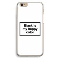 Black is my happy color: iPhone 6 / 6S Transparant Hoesje Black is my happy color: iPhone 6 / 6S Transparant Hoesje