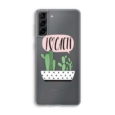 I love cacti: Samsung Galaxy S21 Plus Transparant Hoesje