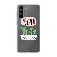 I love cacti: Samsung Galaxy S21 Plus Transparant Hoesje