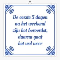 Spreuk tegeltje na het weekend