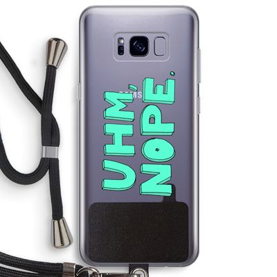 UHM, NOPE.: Samsung Galaxy S8 Plus Transparant Hoesje met koord