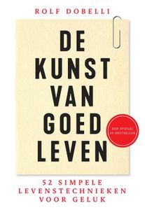 De kunst van goed leven - Rolf Dobelli - ebook