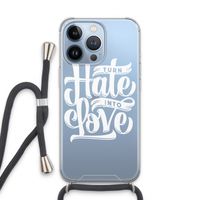 Turn hate into love: iPhone 13 Pro Transparant Hoesje met koord