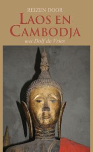 Reisverhaal Reizen door Laos en Cambodja met Dolf de Vries | Dolf de Vries