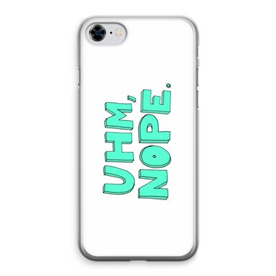 UHM, NOPE.: iPhone 8 Transparant Hoesje