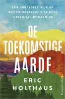 De toekomstige aarde - Eric Holthaus - ebook