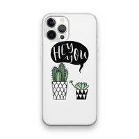 Hey you cactus: iPhone 12 Pro Transparant Hoesje