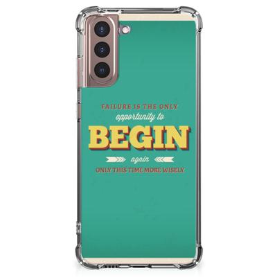 Samsung Galaxy S21 Plus Telefoonhoesje met tekst Quote Begin Samsung Galaxy S21 Plus Telefoonhoesje met tekst Quote Begin