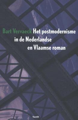 Het postmodernisme in de Nederlandse en Vlaamse roman (Paperback)